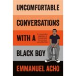 Uncomfortable Conversations with BLACK BOY