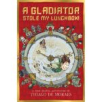 a gladiator stole my lunchbox