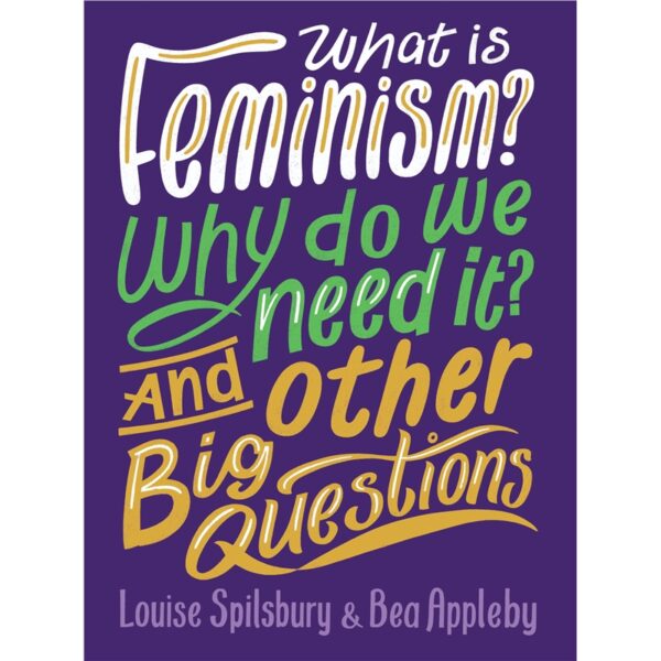 what is feminism why do we need it and other big question