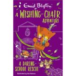 A Wishing-Chair Adventure A Daring School Rescue