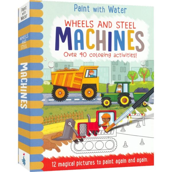Paint with Water Wheels and Steel Machines # 9781789581447