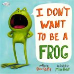I Don’t Want to Be a Frog # 9781984852083